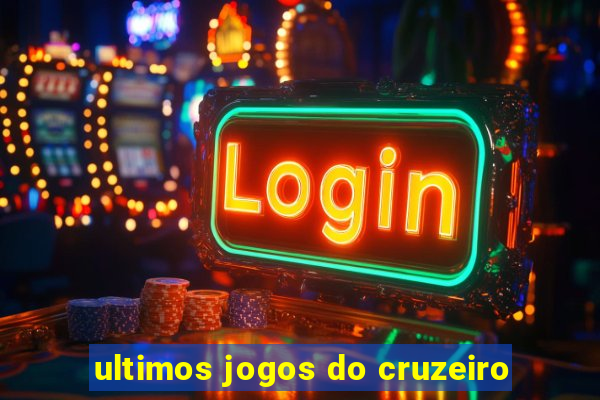 ultimos jogos do cruzeiro